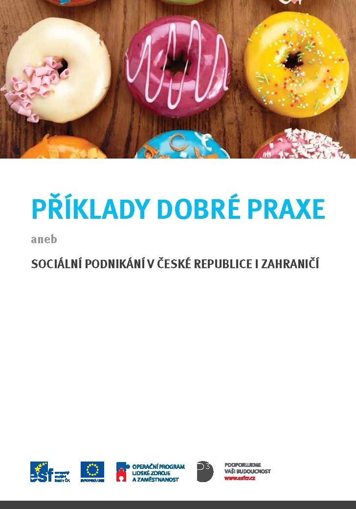 Příklady dobré praxe aneb sociální podnikání v České republice i zahraničí